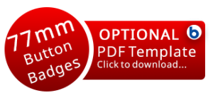 Red badge labeled "77mm Button Badges" with text "OPTIONAL PDF Template Click to download..." and a blue circle containing the letter b.