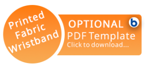 Orange badge graphic with text "Printed Fabric Wristband" and rectangular label stating "OPTIONAL PDF Template Click to download" with a blue circular icon on the right.