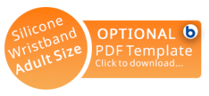 Orange badge with white text reads "Silicone Wristband Adult Size." Next to it, white box with orange text says "OPTIONAL PDF Template Click to download..." with a small blue icon.